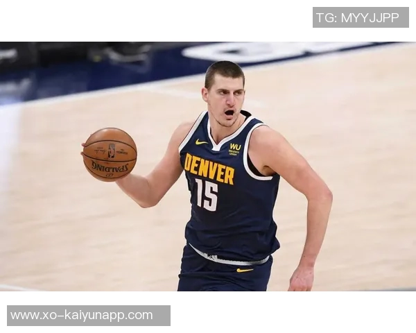 约基奇康复情况良好有望本月底重返赛场助力球队